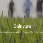 Dal 15 al 17 giugno il tempo si ferma per il Festival della Lentezza 2018