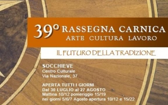 XXXIX Rassegna Carnica, arte, cultura, lavoro "il Futuro della Tradizione"